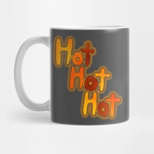 Hot Hot Hot Mug